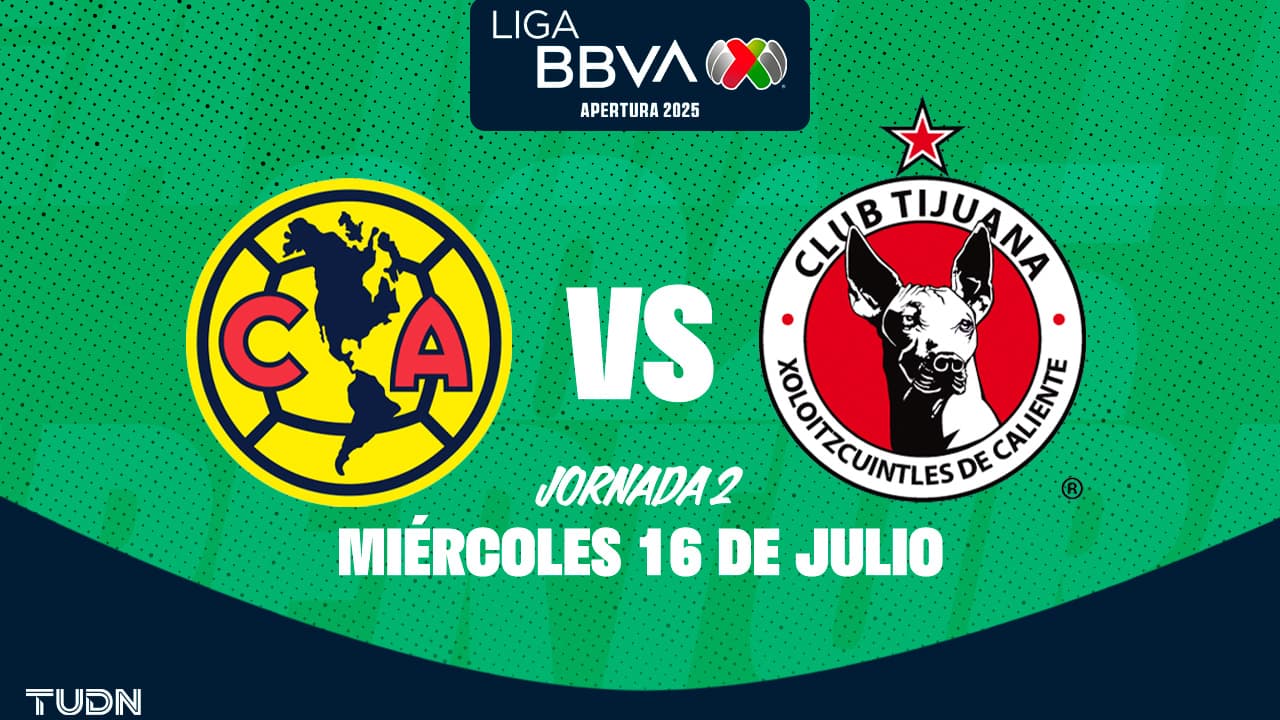 Horario y dónde ver América vs. Tijuana, Jornada 2 de Liga MX Apertura 2025